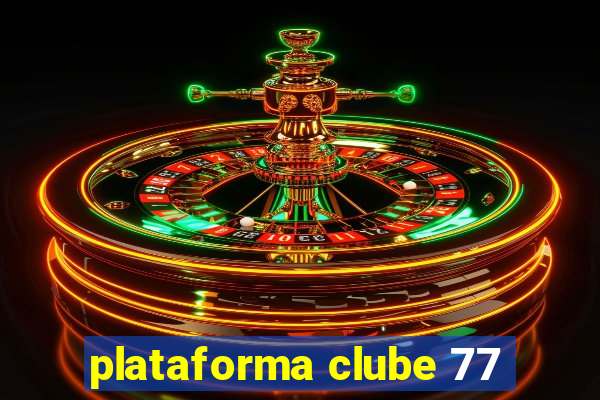 plataforma clube 77